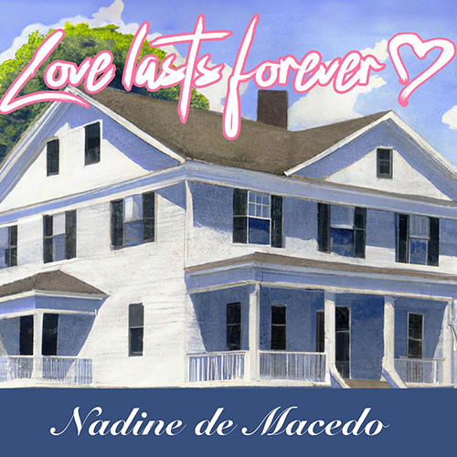 Nadine de Macedo - Love Lasts Forever