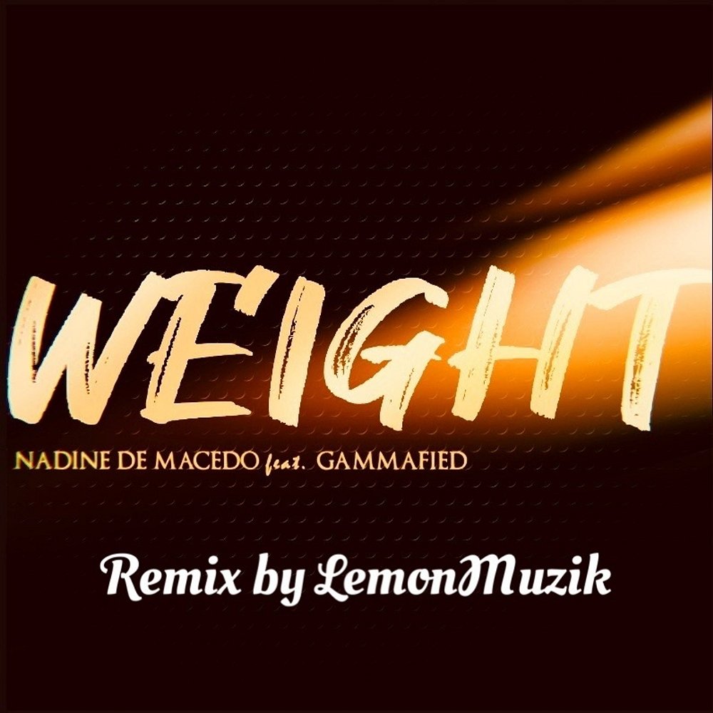 Nadine de Macedo feat. Gammafied - Weight (Lemon Muzik Remix)