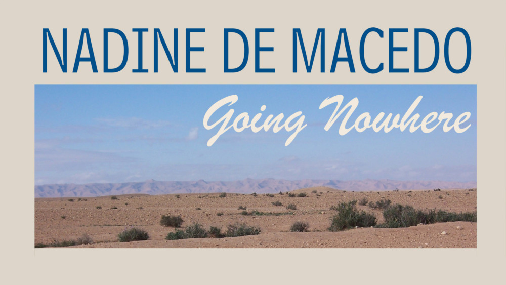 Nadine de Macedo - Going Nowhere