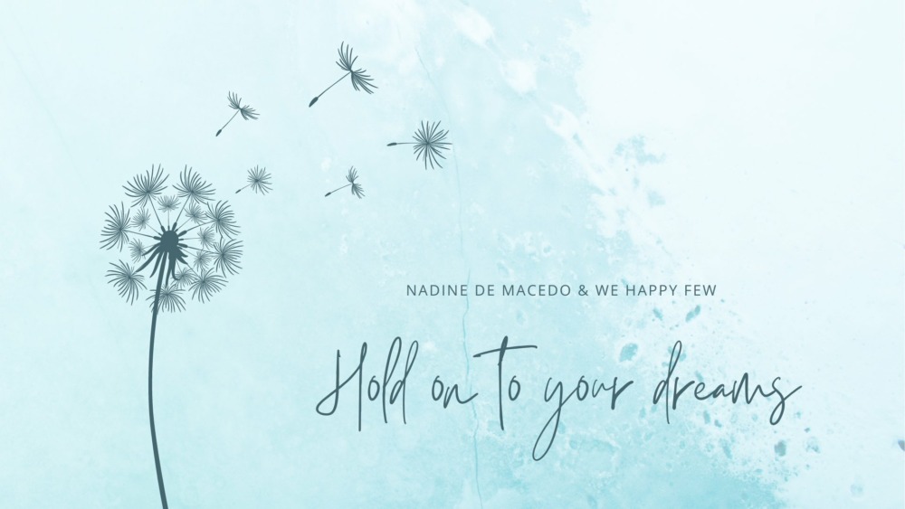 Nadine de Macedo & We Happy Few - Hold On To Your Dreams