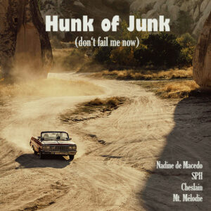 Nadine de Macedo, SPH, Cheslain, Mt. Mélodie - Hunk Of Junk Don't Fail Me Now