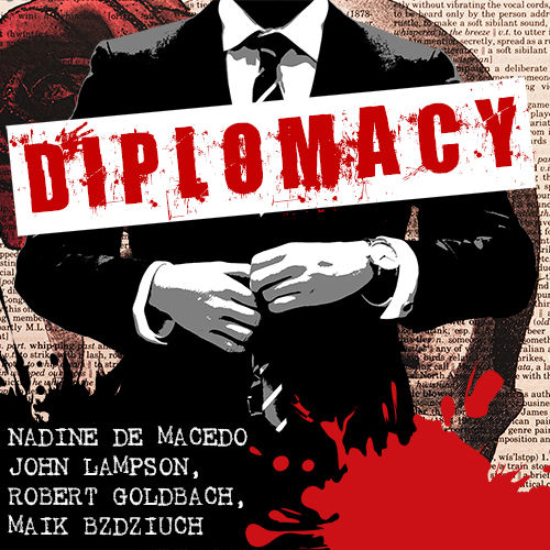 Nadine de Macedo, John Lampson, Robert Goldbach, Maik Bzdziuch
 - Diplomacy