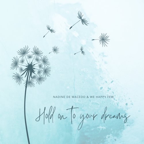 Nadine de Macedo & We Happy Few
 - Hold On To Your Dreams
