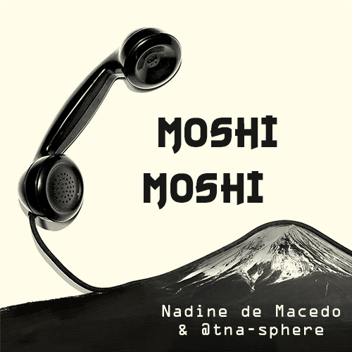 Nadine de Macedo & @tna-sphere
 - Moshi Moshi