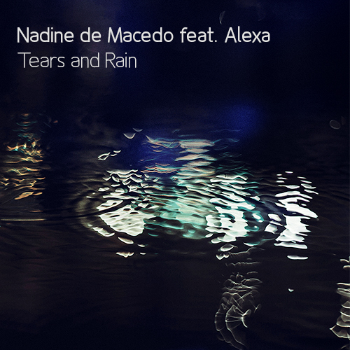 Nadine de Macedo feat. Alexa - Tears and Rain